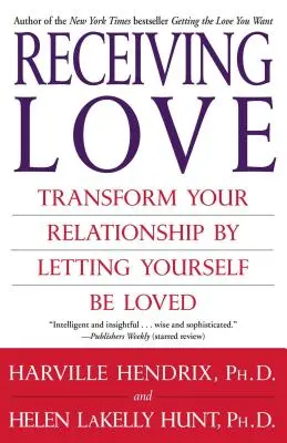 Prijímanie lásky: Premeniť svoj vzťah tým, že sa necháte milovať - Receiving Love: Transform Your Relationship by Letting Yourself Be Loved
