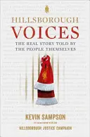 Hillsborough Voices - Skutočný príbeh vyrozprávaný samotnými ľuďmi - Hillsborough Voices - The Real Story Told by the People Themselves