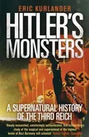 Hitlerove monštrá: Nadprirodzené dejiny Tretej ríše - Hitler's Monsters: A Supernatural History of the Third Reich