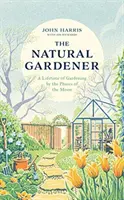 Prírodný záhradník - Celoživotné záhradníčenie podľa fáz Mesiaca - Natural Gardener - A Lifetime of Gardening by the Phases of the Moon