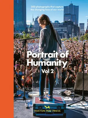 Portrét ľudstva: 200 fotografií, ktoré zachytávajú meniacu sa tvár nášho sveta - Portrait of Humanity: 200 Photographs That Capture the Changing Face of Our World