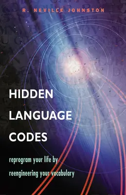 Skryté jazykové kódy: Preprogramujte svoj život prepracovaním slovnej zásoby - Hidden Language Codes: Reprogram Your Life by Reengineering Your Vocabulary