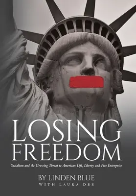 Strata slobody: Socializmus a rastúca hrozba pre americký život, slobodu a slobodné podnikanie - Losing Freedom: Socialism and the Growing Threat to American Life, Liberty and Free Enterprise