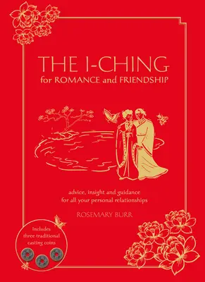I-Ching pre romantiku a priateľstvo: Vychádzajúc z tejto knihy, vieme, že je to veľmi dôležité pre vaše osobné vzťahy. - The I-Ching for Romance and Friendship: Advice, Insight, and Guidance for All Your Personal Relationships