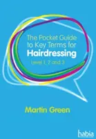 Vreckový sprievodca kľúčovými pojmami pre kaderníctvo - úroveň 1, 2 a 3 (Green Martin (Author)) - Pocket Guide to Key Terms for Hairdressing - Level 1, 2 and 3 (Green Martin (Author))