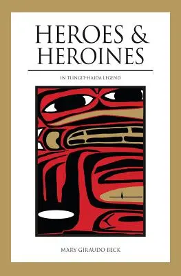 Hrdinovia a hrdinky: Legenda Tlingit-Haida - Heroes and Heroines: Tlingit-Haida Legend