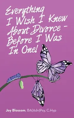 Všetko, čo by som chcel vedieť o rozvode - predtým, ako som sa rozviedol! (Blossom Ba(adv)Psy C. Hyp Joy) - Everything I Wish I Knew About Divorce - Before I Was in One! (Blossom Ba(adv)Psy C. Hyp Joy)