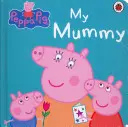 Prasiatko Peppa: Moja mama - Peppa Pig: My Mummy