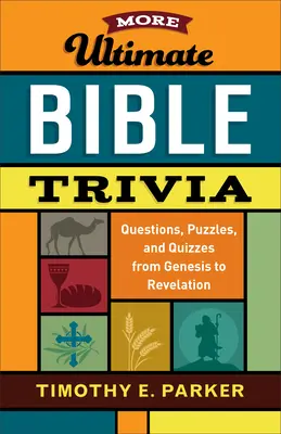 Ďalšie biblické zaujímavosti: Otázky, hádanky a kvízy od 1. Mojžišovej po Zjavenie Jána - More Ultimate Bible Trivia: Questions, Puzzles, and Quizzes from Genesis to Revelation