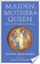 Panna, matka a kráľovná: Mária v anglikánskej tradícii - Maiden, Mother and Queen: Mary in the Anglican Tradition