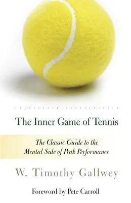 Vnútorná hra tenisu: Klasický sprievodca mentálnou stránkou špičkového výkonu - The Inner Game of Tennis: The Classic Guide to the Mental Side of Peak Performance