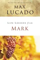 Lekcie života podľa Marka: Príbeh, ktorý mení život - Life Lessons from Mark: A Life-Changing Story