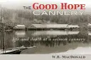 Konzerváreň Dobrá nádej: Život a smrť v konzervárni lososov - The Good Hope Cannery: Life and Death at a Salmon Cannery