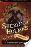 Sherlock Holmes a filozofia: Stopy gigantickej mysle - Sherlock Holmes and Philosophy: The Footprints of a Gigantic Mind