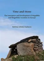 Čas a kameň: Vznik a vývoj megalitov a megalitických spoločností v Európe - Time and Stone: The Emergence and Development of Megaliths and Megalithic Societies in Europe