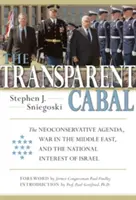 Transparentná kabala: Neokonzervatívna agenda, vojna na Blízkom východe a národný záujem Izraela - The Transparent Cabal: The Neoconservative Agenda, War in the Middle East, and the National Interest of Israel