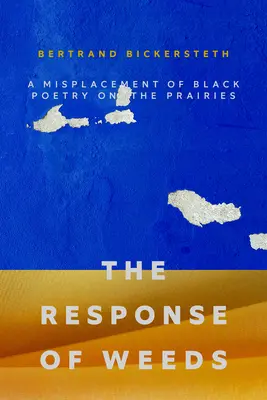 Reakcia burín: Nesprávne umiestnenie čiernej poézie na prériách - The Response of Weeds: A Misplacement of Black Poetry on the Prairies