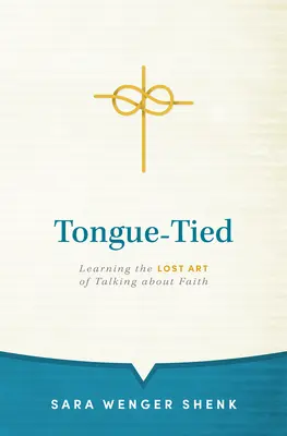 Zviazaný jazyk: Učme sa stratenému umeniu rozprávať o viere - Tongue-Tied: Learning the Lost Art of Talking about Faith
