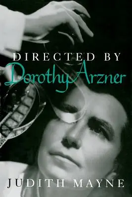Réžia: Dorothy Arzner - Directed by Dorothy Arzner