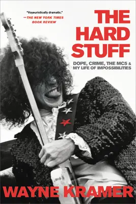 Ťažké veci: Drog, zločin, Mc5 a môj život plný nemožností - The Hard Stuff: Dope, Crime, the Mc5, and My Life of Impossibilities