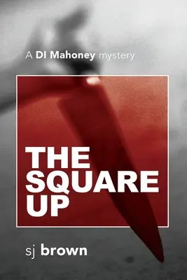 Na námestí hore: Záhada DI Mahoney - The Square Up: A DI Mahoney mystery