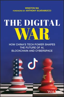 Digitálna vojna: Ako čínska technologická moc formuje budúcnosť Ai, blockchainu a kyberpriestoru - The Digital War: How China's Tech Power Shapes the Future of Ai, Blockchain and Cyberspace