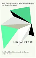 Neľudská moc: Umelá inteligencia a budúcnosť kapitalizmu - Inhuman Power: Artificial Intelligence and the Future of Capitalism