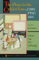 Slivka v zlatej váze alebo Chin P'Ing Mei, prvý diel: Zber - The Plum in the Golden Vase Or, Chin P'Ing Mei, Volume One: The Gathering