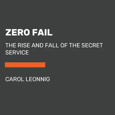 Nulové zlyhanie: Dôsledky: Vzostup a pád tajnej služby - Zero Fail: The Rise and Fall of the Secret Service