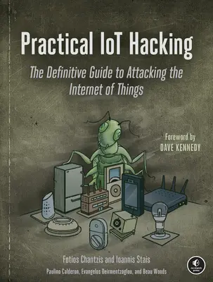 Praktický Iot Hacking: Definitívny sprievodca útokmi na internet vecí - Practical Iot Hacking: The Definitive Guide to Attacking the Internet of Things
