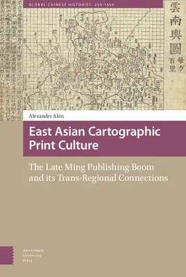Východoázijská kartografická tlačová kultúra: Vydavateľský rozmach v období neskorých Mingov a jeho nadregionálne súvislosti - East Asian Cartographic Print Culture: The Late Ming Publishing Boom and Its Trans-Regional Connections