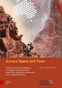Naprieč priestorom a časom: Príspevky zo 41. konferencie o počítačových aplikáciách a kvantitatívnych metódach v archeológii, Perth, 25. - 28. marca 2 - Across Space and Time: Papers from the 41st Conference on Computer Applications and Quantitative Methods in Archaeology, Perth, 25-28 March 2
