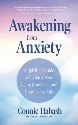 Prebudenie z úzkosti: Duchovný sprievodca pokojnejším, sebavedomejším a odvážnejším životom - Awakening from Anxiety: A Spiritual Guide to Living a More Calm, Confident, and Courageous Life