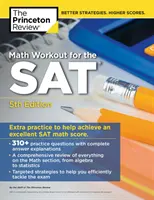 Math Workout for the Sat, 5. vydanie: Extra Practice for Excellent Score (Cvičenia navyše pre výborné skóre) - Math Workout for the Sat, 5th Edition: Extra Practice for an Excellent Score