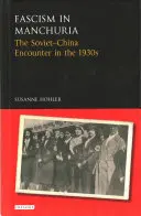 Fašizmus v Mandžusku: sovietsko-čínske stretnutie v 30. rokoch 20. storočia - Fascism in Manchuria: The Soviet-China Encounter in the 1930s