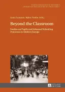 Za hranicami triedy: v modernej Európe: Štúdie o žiakoch a neformálnych školských procesoch - Beyond the Classroom: Studies on Pupils and Informal Schooling Processes in Modern Europe