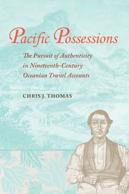 Tichomorské posadnutosti: The Pursuit of Authenticity in Nineteenth-Century Oceanian Travel Accounts - Pacific Possessions: The Pursuit of Authenticity in Nineteenth-Century Oceanian Travel Accounts