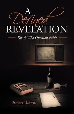 Definitívne zjavenie: Pre vás, ktorí spochybňujete vieru - A Defined Revelation: For Ye Who Question Faith