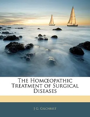 Homopatická liečba chirurgických ochorení - The Hom Opathic Treatment of Surgical Diseases