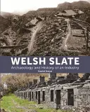 Welšská bridlica: Archeológia a história priemyslu - Welsh Slate: Archaeology and History of an Industry