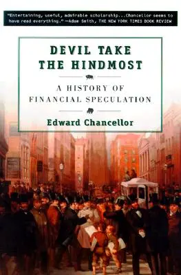 Diabol berie všetko: História finančných špekulácií - Devil Take the Hindmost: A History of Financial Speculation