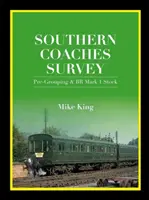 Prieskum južanských trénerov - predskupiny a zásoby BR Mk 1 (King Mike (Autor)) - Southern Coaches Survey - Pre-Grouping and BR Mk 1 Stock (King Mike (Author))