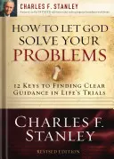 Ako nechať Boha riešiť vaše problémy: 12 kľúčov k Božiemu riešeniu - How to Let God Solve Your Problems: 12 Keys to a Divine Solution