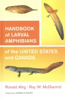 Príručka larválnych obojživelníkov Spojených štátov a Kanady - Handbook of Larval Amphibians of the United States and Canada
