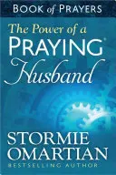 Sila modliaceho sa manžela Kniha modlitieb - The Power of a Praying(r) Husband Book of Prayers