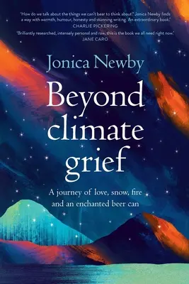 Za hranicami klimatického smútku: A journey of love, snow, fire and an enchanted beer can - Beyond Climate Grief: A journey of love, snow, fire and an enchanted beer can