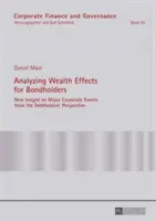 Analyzing Wealth Effects for Bondholders; New Insight on Major Corporate Events from the Debtholders' Perspective (Analýza vplyvov na bohatstvo držiteľov dlhopisov; nový pohľad na významné podnikové udalosti z pohľadu držiteľov dlhov) - Analyzing Wealth Effects for Bondholders; New Insight on Major Corporate Events from the Debtholders' Perspective