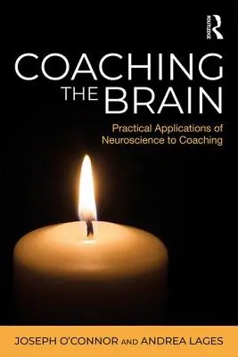 Koučovanie mozgu: Praktické využitie neurovedy v koučovaní - Coaching the Brain: Practical Applications of Neuroscience to Coaching