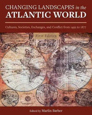 Meniace sa krajiny v atlantickom svete: Kultúry, spoločnosti, výmeny a konflikty od roku 1492 do roku 1877 - Changing Landscapes in the Atlantic World: Cultures, Societies, Exchanges, and Conflict from 1492 to 1877
