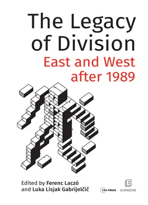 Dedičstvo rozdelenia: Východ a Západ po roku 1989 - The Legacy of Division: East and West after 1989